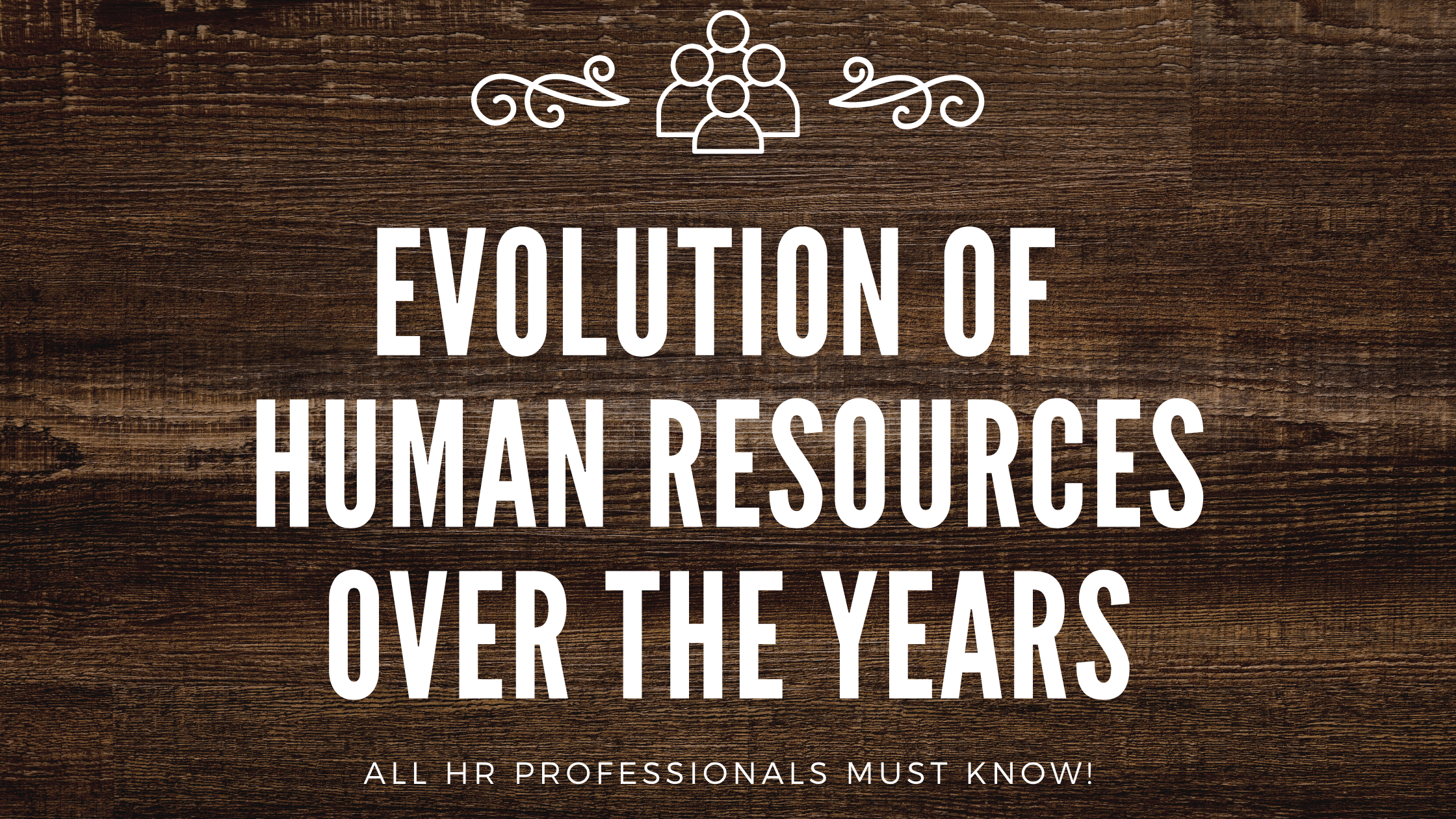 Evolution of Human Resources over the Years